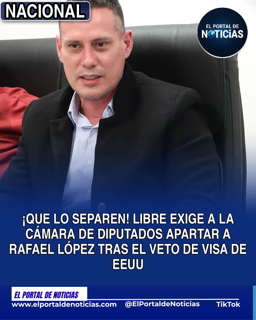 «Que se separe»: Libre exige a la Cámara de Diputados apartar a Rafael López tras el veto de visa de EEUU